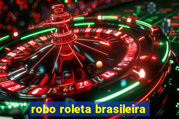 robo roleta brasileira